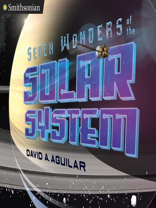 Title details for Seven Wonders of the Solar System by David A. Aguilar - Available